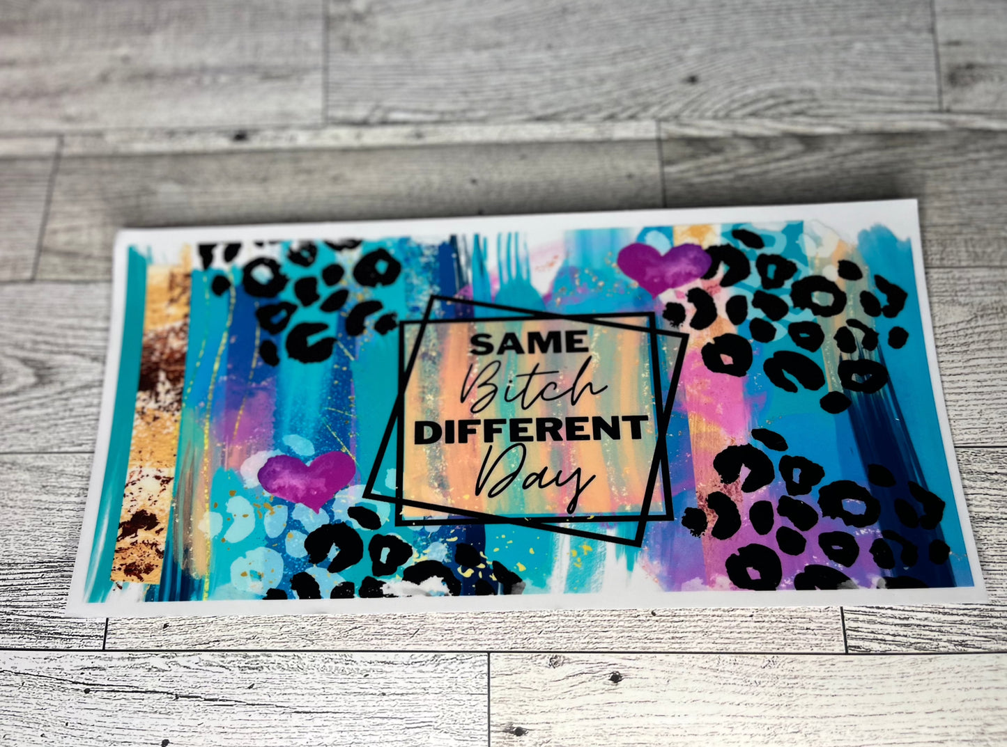Same Bitch, Different Day Wrap16 Oz UV
