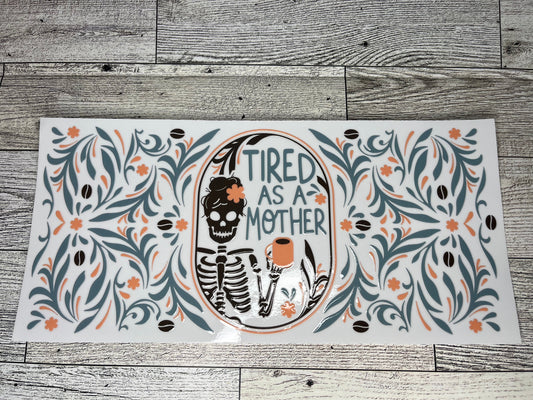 Tired As A Mother Libby Wrap16 Oz Uv-